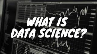 What is Data Science? What do Data Scientists Do?