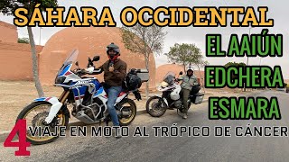 EL AAIÚN - ESMARA - EDCHERA | DESTINO TRÓPICO DE CÁNCER | 4ª PARTE