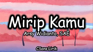 Mirip Kamu - Arsy Widianto, SAÈ (Lirik/Lyrics)