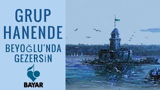 Grup Hanende - Beyoğlu'nda Gezersin