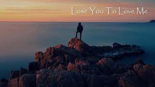 lose you to love me مترجمة