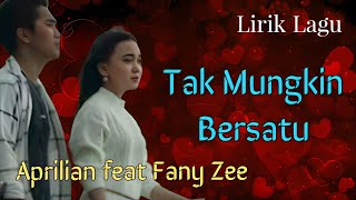 Lirik Lagu Tak Mungkin Bersatu - Aprilian feat Fany Zee