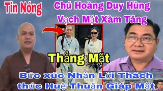 Tin Nóng Chú Hoàng Duy Hùng Lên Tiếng Nhận Lời Huệ Thuận Ba Mặt Một Lời Làm Rõ Việt Xàm Tăng