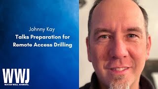 Johnny Kay Talks Preparation for Remote Access Drilling