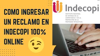 Cómo ingresar un RECLAMO en INDECOPI 100% online