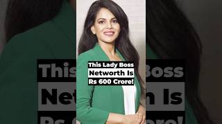 This lady boss networth is Rs 600 crore! #StartupStory