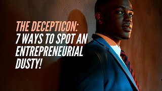 The DECEPTICON:  7 Ways to Spot An Entrepreneurial Dusty!