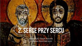 Przyjaźń: Pasja Jezusa - Serce przy Sercu - kazanie pasyjne II - 05.03.2023