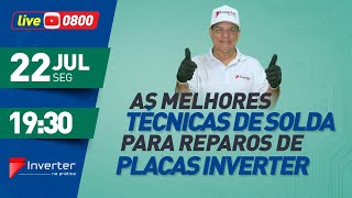 Live 0800- As melhores técnicas de solda para reparos de placas inverter. 22/07/2024 ás 19:30h.