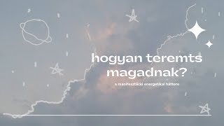 Hogyan teremts magadnak? - beszélgessünk a manifesztációról💫