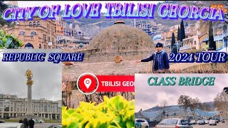 THE CITY OF LOVE  TBILISI GEORGIA 2024 TOUR/TRAVEL AND WORKTV