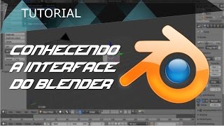 #1  Tutorial de Blender - Conhecendo a Interface