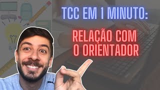 TCC EM 1 MINUTO: Como Melhorar a Relação com o Orientador