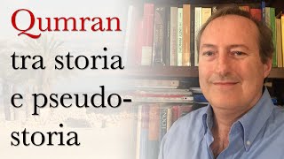 Qumran e i manoscritti del Mar Morto, tra storia e pseudostoria.