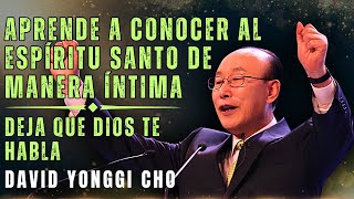 DAVID PAUL YONGGI CHO: APRENDE A CONOCER AL ESPÍRITU SANTO DE MANERA ÍNTIMA, UNGIENDO DESDE ARRIBA