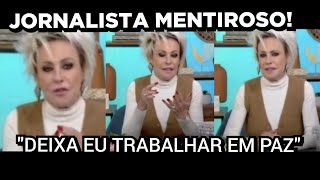 ANA MARIA BRAGA PERDEU A PACIÊNCIA COM JORNALISTAS E PEDIU PRA ELES PARAR COM MENTIRAS.