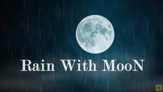 Rain with Moon 3 hours For  Sleeping Music, Calm Music, Relaxing Music, Meditation