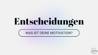 Entscheidungen! Was ist deine Motivation? (Maren Hüttmann)