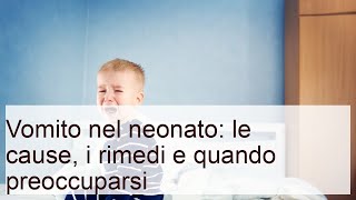 Vomito nel neonato: le cause, i rimedi e quando preoccuparsi