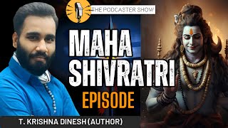 Mahashivratri Special - Lord Shiva, Mystery of Kailash & Aghori  ft T. Krishna Dinesh | Podcast EP28