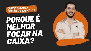 AULAS 1.10 e 1.11 - POR QUE É MELHOR FOCAR NA CAIXA? [CURSO PREMIUM LEILÃO DA CAIXA 2.0]