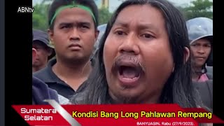 🔴 KONDISI BANG LONG PAHLAWAN REMPANG