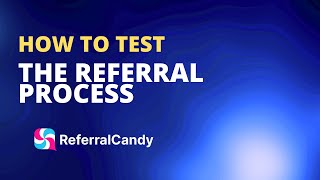 How to test the referral process on ReferralCandy