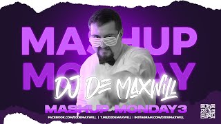 The Ultimate Mashup Monday 3 Mix by DJ De Maxwill