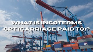 What Is Incoterms CPT (Carriage Paid To)?