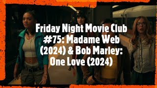 Friday Night Movie Club #75: Madame Web (2024) & Bob Marley: One Love (2024)