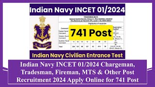 Indian Navy INCET 01/2024 Chargeman, MTS & Other Post Recruitment 2024 Apply Online for 741 #jobs