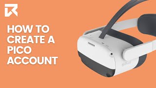 How Do You Create A Pico Account? | VR Expert