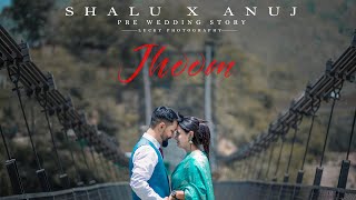 Shalu X Anuj | Pre wedding Story | Jhoom | 2022 | Lucky Photography