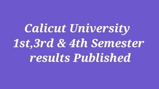 Calicut university 1st,3rd and 4th Semester Result Published