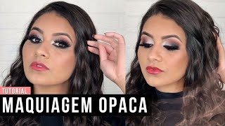 TUTORIAL maquiagem OPACA GLAMUROSA