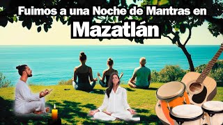 Noches de MANTRAS en MAZATLÁN, una experiencia única que deberías probar al menos una vez