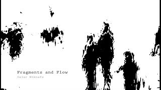 Fragments and Flow | Salar Niknafs