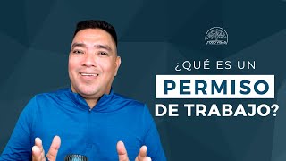 ¿Qué es un Permiso de Trabajo?