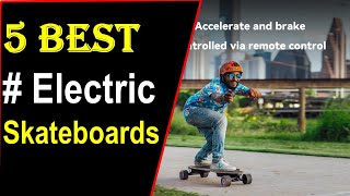 Top 5 BEST Electric Skateboards of 2024 - Best Electric Skateboard Reviews