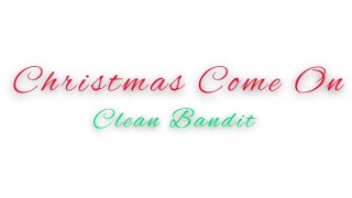 Kacey Ray Bowden - Christmas Come On Ft Clean Bandit (Official Music Video)