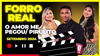 Forro Real - O amor me pegou / Pirulito