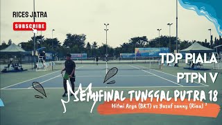 SEMIFINAL 18 PUTRA TdP Junior PIALA PTPN V🎾HITMI ARYA[BKT) VS YUSUF SUNNY (RIAU)