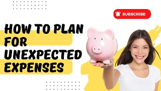 How to Plan for Unexpected Expenses