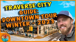 Traverse City Michigan Downtown TOUR - WINTER 2023