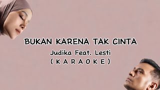 Karaoke Bukan Karena Tak Cinta - Judika Feat. Lesti