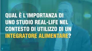 Qual è l'importanza di uno studio real-life nel contesto di utilizzo di un integratore?