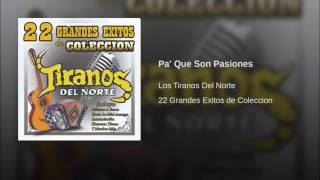 Pa' Que Son Pasiones Los Tiranos Del Norte