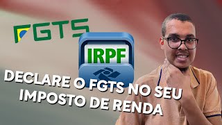 Como Declarar o FGTS no Imposto de Renda 2024