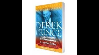 Derek Prince - A Biblia alaptanításai V. kötet - A halottak feltámadása / Az örök ítélet