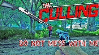 The Culling - DO NOT MESS WITH ME